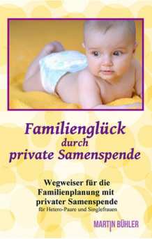 Familienglück durch private Samenspende, Taschenbuch von Autor Martin Bühler
